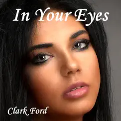 In Your Eyes - Single by Clark Ford album reviews, ratings, credits