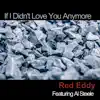 If I Didn't Love You Anymore (feat. Al Steele) - Single album lyrics, reviews, download