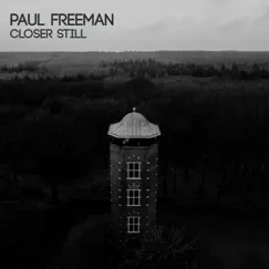 Closer Still - Single by Paul Freeman album reviews, ratings, credits