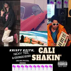 Cali Shakin' (feat. Nick Tara & George Kush) - Single by Krispy Keith album reviews, ratings, credits