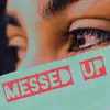 Messed Up - Single album lyrics, reviews, download