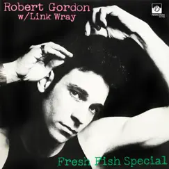 Fresh Fish Special by Robert Gordon & Link Wray album reviews, ratings, credits