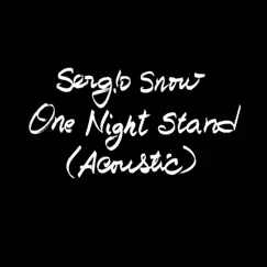 One Night Stand (Acoustic) [Acoustic] - Single by Sergio Snow album reviews, ratings, credits