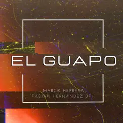 El Guapo (feat. Fabian Hernandez DFH) Song Lyrics