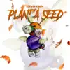 Plant a Seed - Single album lyrics, reviews, download