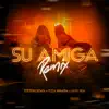 Su Amiga (Remix) - Single album lyrics, reviews, download