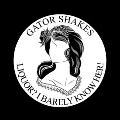 Liquor? I Barely Know Her! - Single by Gator Shakes album reviews, ratings, credits