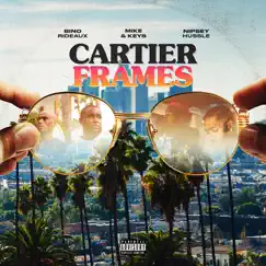 Cartier Frames (feat. Nipsey Hussle) - Single by Bino Rideaux & Mike & Keys album reviews, ratings, credits