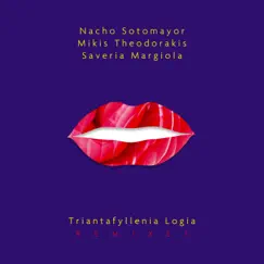 Triantafyllenia Logia (Remixes) [feat. Meditelectro] - EP by Nacho Sotomayor, Mikis Theodorakis & Saveria Margiola album reviews, ratings, credits