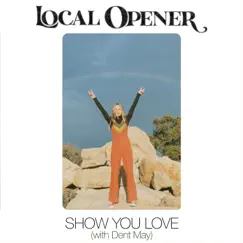 Show You Love - Single by Local Opener & Dent May album reviews, ratings, credits