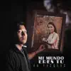 Mí Mundo Eres Tú - Single album lyrics, reviews, download