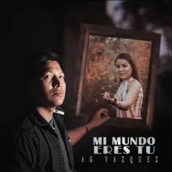 Mí Mundo Eres Tú - Single by AG Vázquez album reviews, ratings, credits