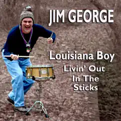 Louisiana Boy Livin' out in the Sticks - Single by Jim George album reviews, ratings, credits