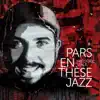 Pars en thèse jazz album lyrics, reviews, download