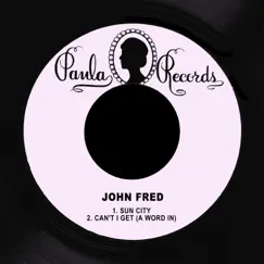 Sun City / Can't I Get (A Word In) - Single by John Fred album reviews, ratings, credits