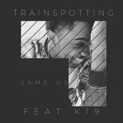 Same Us - Single by Trainspotting & K19 album reviews, ratings, credits