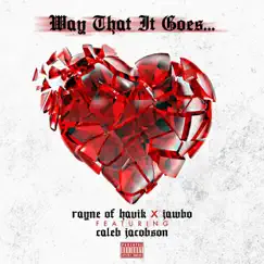 Way That It Goes (feat. Caleb Jacobson) - Single by Rayne of Havik & Jawbo album reviews, ratings, credits