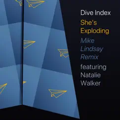 She's Exploding (feat. Natalie Walker) [Mike Lindsay Remix] - Single by Dive Index album reviews, ratings, credits