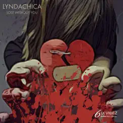 Lost Without You - Single by Lyndachica album reviews, ratings, credits