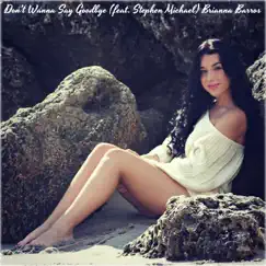 Don't Wanna Say Goodbye (feat. Stephen Michael) - Single by Brianna Barros album reviews, ratings, credits