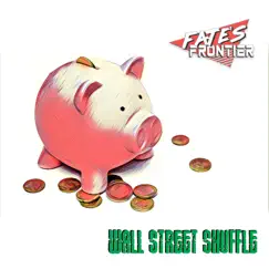 Wall Street Shuffle - Single by Fate's Frontier album reviews, ratings, credits
