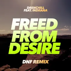 Freed from Desire (feat. Indiiana) [DNF Remix] Song Lyrics