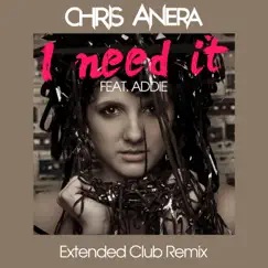 I Need It (feat. Addie) [Extended Club Remix] Song Lyrics