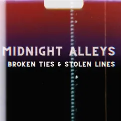 Broken Ties & Stolen Lines - Single by Midnight Alleys album reviews, ratings, credits
