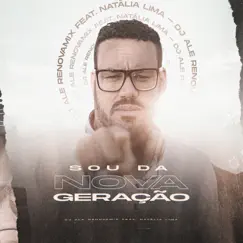 Sou da Nova Geração (Radio Edit) [feat. Natalia Lima] - Single by Dj Ale RenovaMix album reviews, ratings, credits