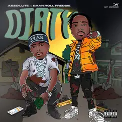 Dirty (feat. Bankroll Freddie) - Single by Abzo'lute album reviews, ratings, credits