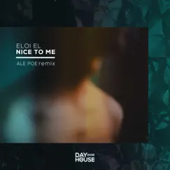 Nice To Me (Ale Poe Remix) - Single by Eloi El album reviews, ratings, credits