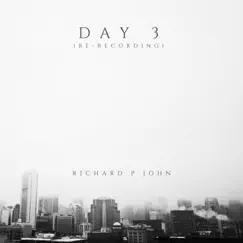 Day 3 (Re-Recording) - Single by Richard P John album reviews, ratings, credits