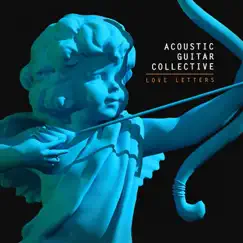 Love Letters - Single by Acoustic Guitar Collective album reviews, ratings, credits