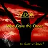 Who Gave the Order (feat. Ariella Yahana) - Single album lyrics, reviews, download