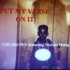Put My Verse on It (feat. Msjanethang) - Single by Chi-Brown album reviews, ratings, credits