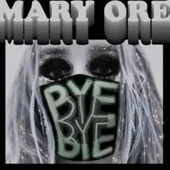 Bye Bye - Single by Mary Ore album reviews, ratings, credits