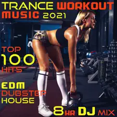 Trance Workout Music 2021 Top 100 Hits EDM Dubstep House 8 HR DJ Mix by Workout Trance & Workout Electronica album reviews, ratings, credits