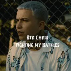 Fighting My Battles - Single by BTR Chris album reviews, ratings, credits