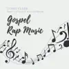 Gospel Rap Music - Single (feat. Lavette & Illustrate) - Single album lyrics, reviews, download