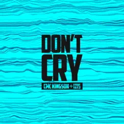 Don't Cry - Single by CMC KingSon & Izis album reviews, ratings, credits