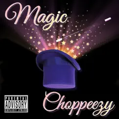Magic - Single by Choppeezy album reviews, ratings, credits
