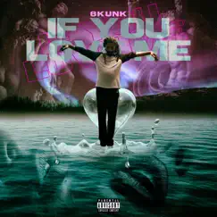 If You Love Me - Single by 6kunk album reviews, ratings, credits
