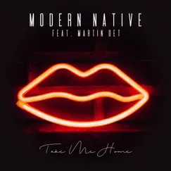 Take Me Home (feat. Martin Oet) - Single by Modern Native album reviews, ratings, credits