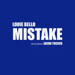 Mistake (feat. Jason Tucker) - Single by Louie Bello album reviews, ratings, credits