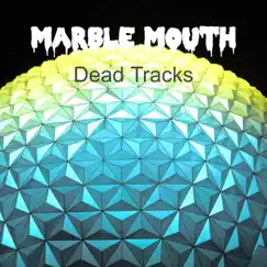 Dead Tracks - EP by Marble Mouth album reviews, ratings, credits