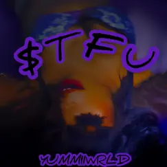 S.T.F.U - Single by Yummiiwrld album reviews, ratings, credits