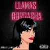 Llamas Borracha - Single album lyrics, reviews, download