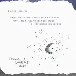 Tell Me U Love Me - Single by Munn album reviews, ratings, credits