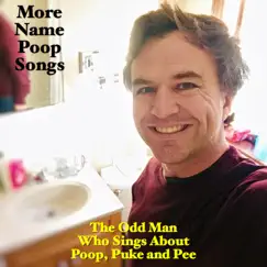 More Name Poop Songs by The Odd Man Who Sings About Poop, Puke and Pee album reviews, ratings, credits