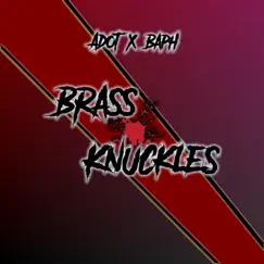 Brass Knuckles (feat. Adot) - Single by Baphmadeitnasty album reviews, ratings, credits